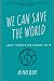 We Can Save the World..but ...