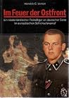 Im Feuer der Ostfront : ein niederländischer Freiwilliger an deutscher Seite im europäischen Schicksalskampf Im Feuer der Ostfront : ein niederländischer Freiwilliger an deutscher Seite im europäischen Schicksalskampf