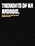 THOUGHTS OF AN ANDROID. : A...