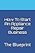 How To Start An Appliance R...