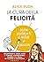 La cura della felicità: Sco...