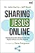 Sharing Jesus Online: Helping Everyday Believers Become Digital and Metaverse Missionaries