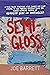 Semi-Gloss by Joe   Barrett Semi-Gloss by Joe   Barrett