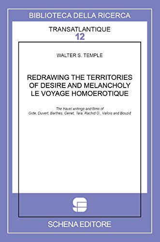 Redrawing the territories of desire and melancholy. Le voyage homoerotique : the travel writings and films of Gide, Duvert, Barthes, Genet, Taïa, Rachid O., Vallois and Bouzid
