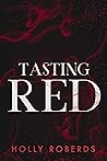 Tasting Red by Holly Roberds