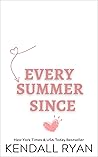 Every Summer Since by Kendall Ryan
