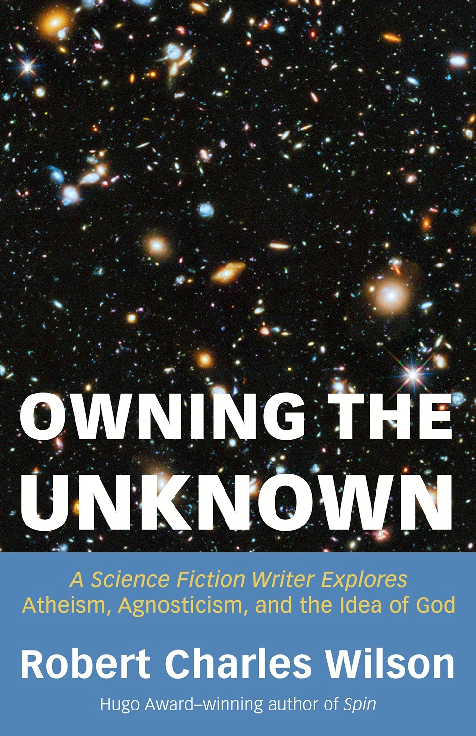 Owning the Unknown: A Science Fiction Writer Explores Atheism, Agnosticism, and the Idea of God (Paperback)