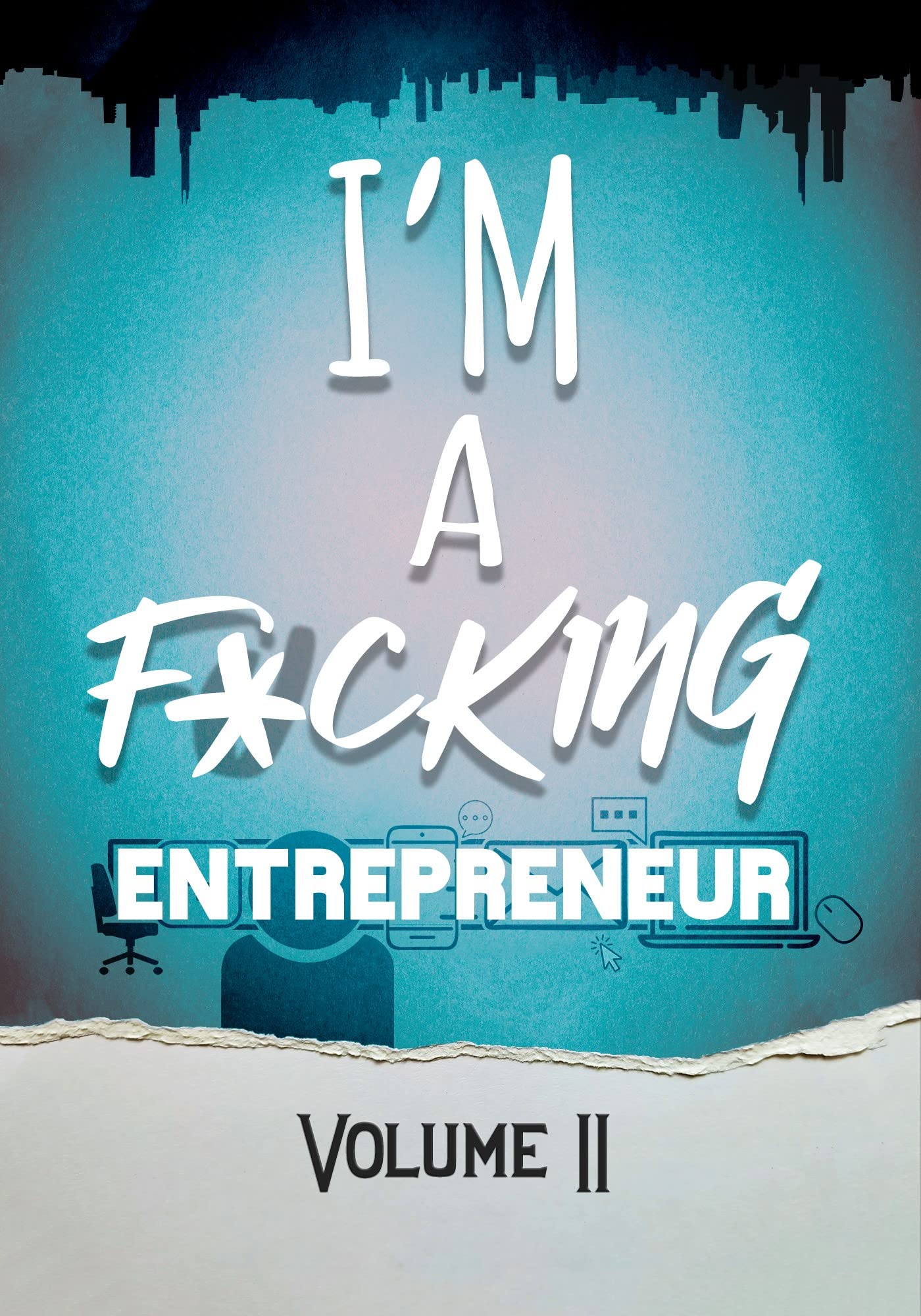 I'm a F*cking Entrepreneur: Volume 2 (Kindle Edition)