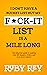 I Don't Have a Bucket List but My F*ck-it List is a Mile Long: The hilarious guide to making your life happier, richer, and even more badass!