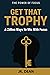 Get That TROPHY: A zillion ways to win with Focus (The Power of FOCUS #1)