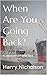 When Are You Going Back?: A...