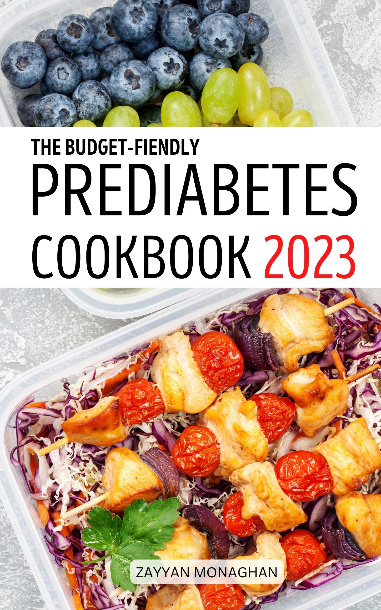 The Budget-friendly Prediabetes Cookbook 2023: Easy Meal Plan & Recipes To Reversing Pre-Diabetes, Manage Health | Everyday Delicious Recipes To Eat A Healthy Diet For Beginners (Kindle Edition)