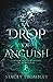A Drop of Anguish (Shadow Hills Academy: Relentless)