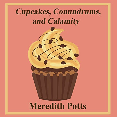 Cupcakes, Conundrums, and Calamity