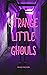 Strange Little Ghouls