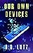 Our Own Devices