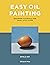Easy Oil Painting: Beginner...