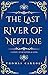 The Last River of Neptune by Thomas    Carroll
