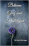 Between Grief and Hallelujah
