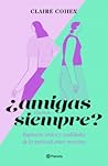 ¿Amigas para siem...