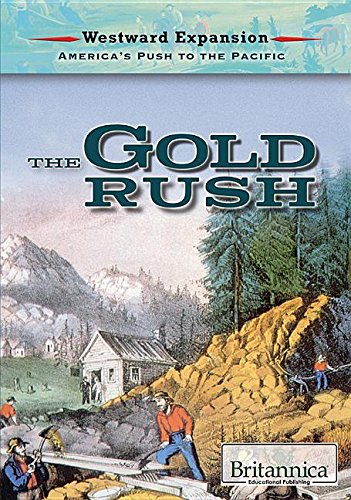 The Gold Rush (Westward Expansion: America's Push to the Pacific)
