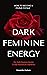Dark Feminine Energy - How To Become A Femme Fatale by Samantha Jane Graham
