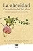 La obesidad: Una enfermedad del alma y cómo tratarla con éxito en familia (Spanish Edition)