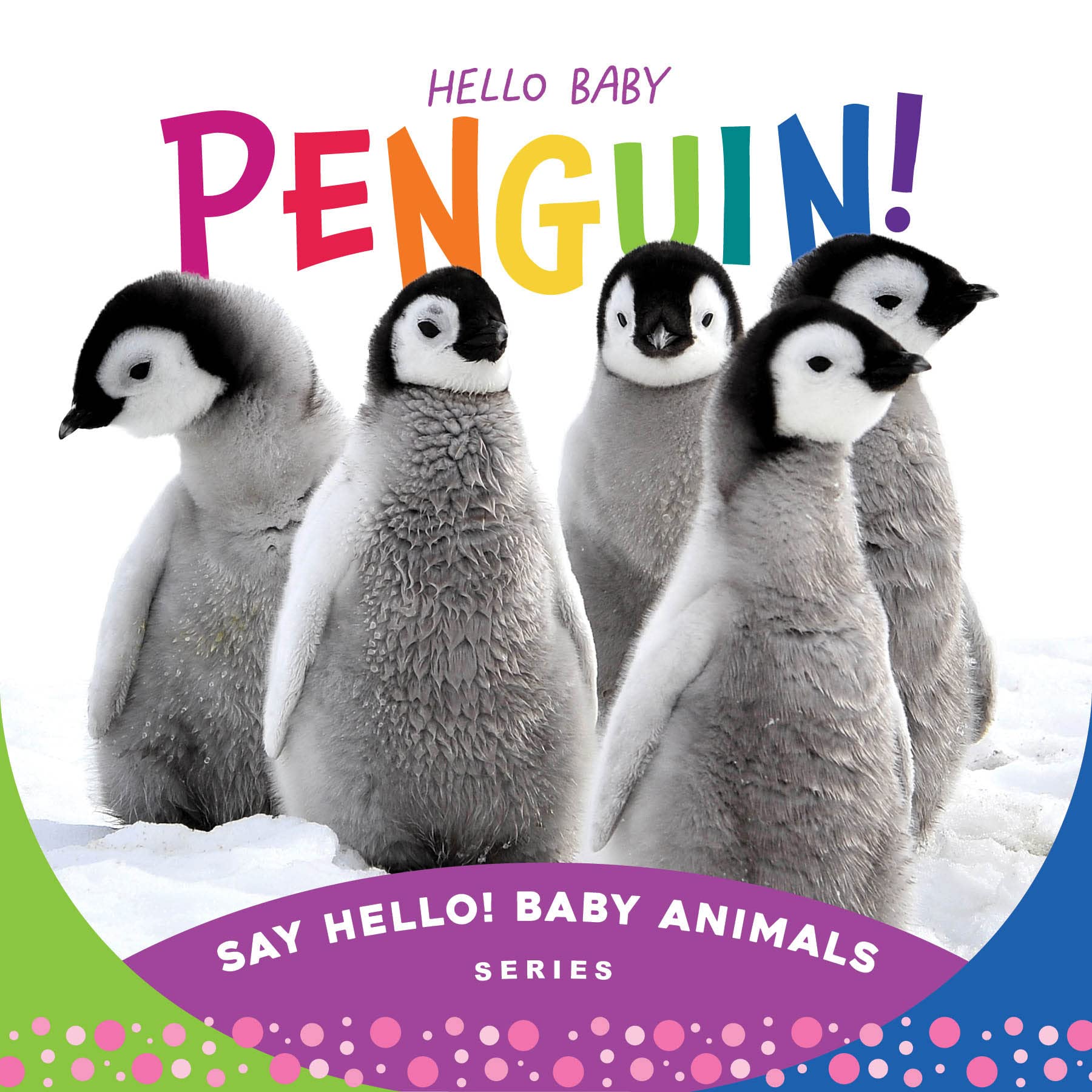Hello Baby Penguin! (Say Hello! Baby Animals)