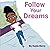 Follow Your Dreams
