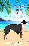 Evil Alice and the Borzoi (A Cleo Cooper Mystery Book 1) Evil Alice and the Borzoi (A Cleo Cooper Mystery Book 1)