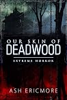Our Skin of Deadw...