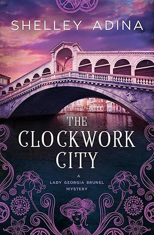 The Clockwork City (Lady Georgia Brunel Mysteries #1)