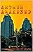 Arthur Awakened: Book I (Ar...
