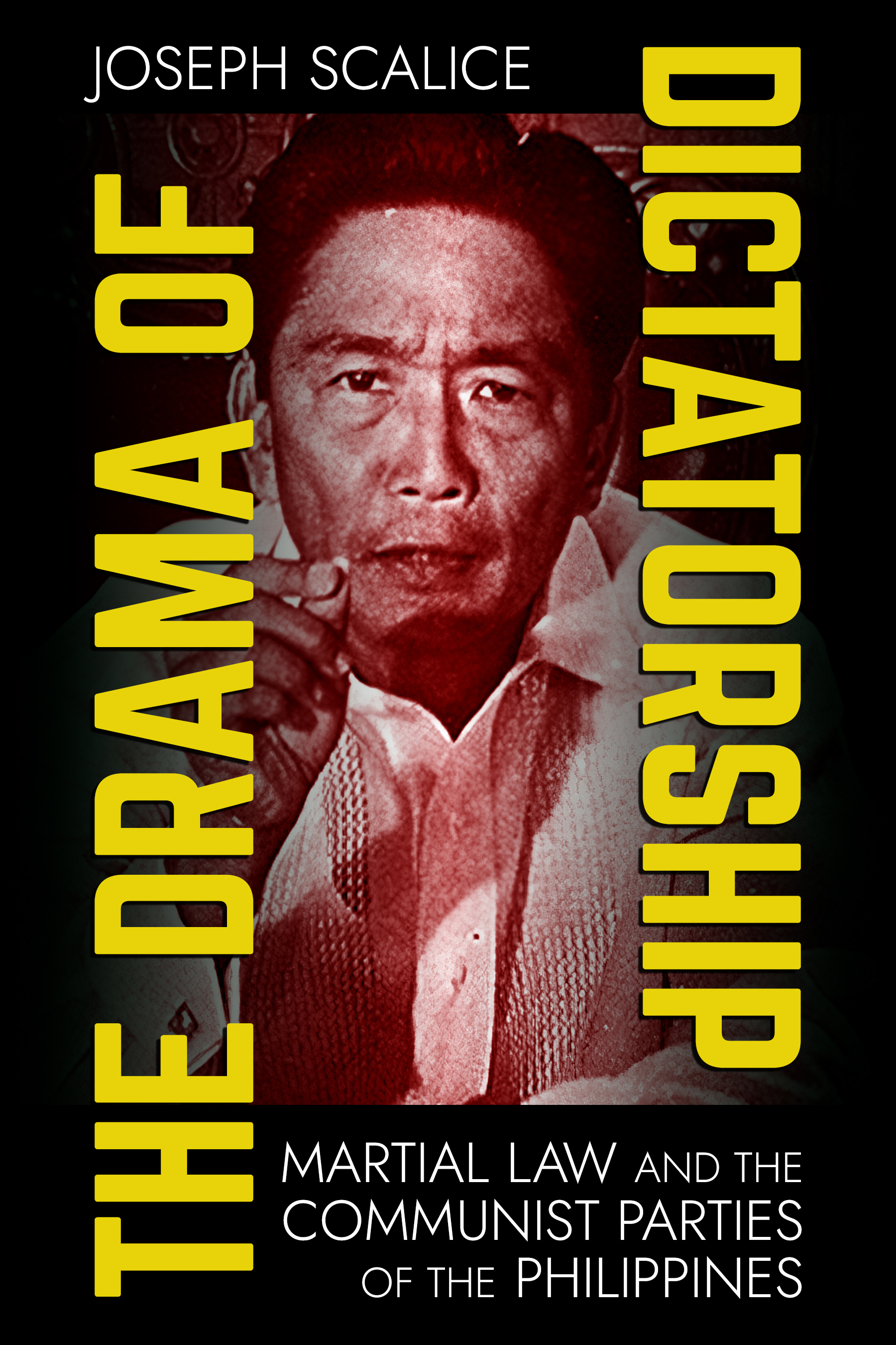 The Drama of Dictatorship: Martial Law and the Communist Parties of the Philippines (Hardcover)