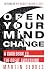 Open Your Mind to Change: A...