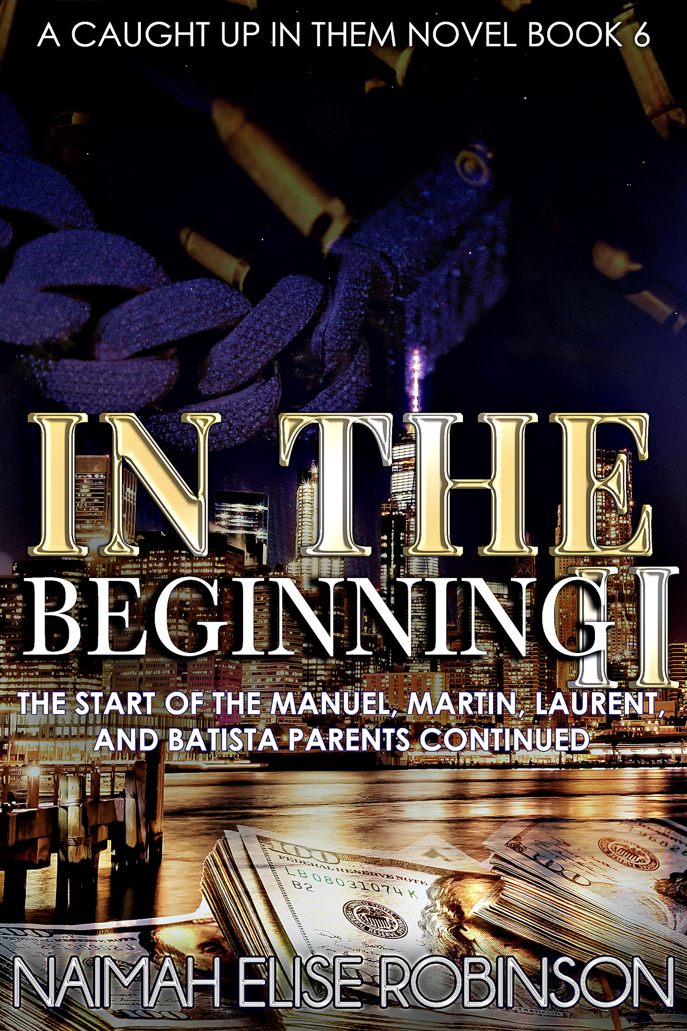 In The Beginning II: ~The Start of the Manuel, Martin, Laurent, and Batista Parents Continued~ A Caught Up in Them Novel Book 6