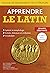 Apprendre le latin. Manuel de grammaire et de littérature. Grands débutants (French Edition)