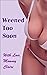 Weened Too Soon: An ABDL / MDLB Tale of Erotic Age Play, Forced Age Regression and Intense Mommy Love