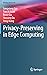 Privacy-Preserving in Edge Computing by Longxiang Gao