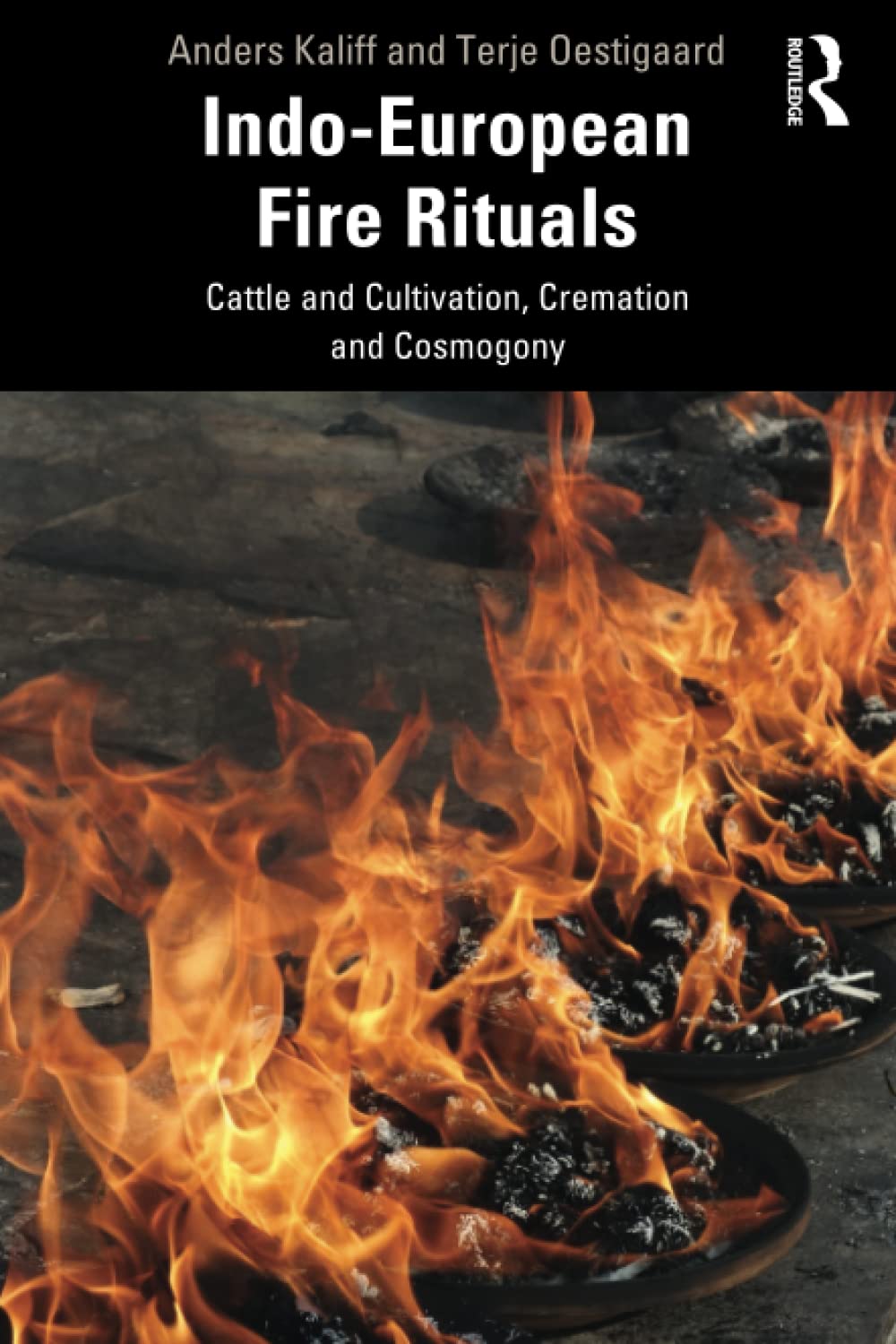 Indo-European Fire Rituals: Cattle and Cultivation, Cremation and Cosmogony (Kindle Edition)