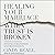 Healing Your Marriage When Trust is Broken: Finding Forgiveness and Restoration: Updated & Expanded