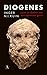 Diogenes: Leven en denken v...