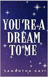 You're a Dream to Me