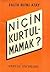 Niçin Kurtulmamak?