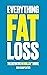 Everything Fat Loss: The De...
