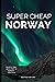 Super Cheap Norway Travel Guide 2023 by Phil Tang