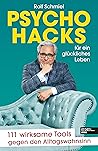 Psychohacks für ein glückliches Leben: 111 wirksame Tools gegen den Alltagswahnsinn (SPIEGEL Bestseller) (German Edition) Psychohacks für ein glückliches Leben: 111 wirksame Tools gegen den Alltagswahnsinn (SPIEGEL Bestseller) (German Edition)