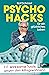 Psychohacks für ein glückliches Leben: 111 wirksame Tools gegen den Alltagswahnsinn (SPIEGEL Bestseller) (German Edition)