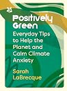 Positively Green:...