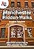 Manchester Hidden Walks by Geographers' A-Z Map Company